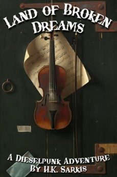 land of broken dreams, a dieselpunk adventure (ebook)-h.k. sarkis-9798233934476