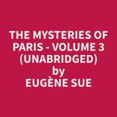 the mysteries of paris - volume 3 (unabridged) (audiolibro)-eugene sue-9798330015276