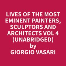 lives of the most eminent painters, sculptors and architects vol 4 (unabridged) (audiolibro)-9798330023776