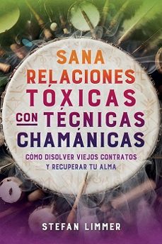 sana relaciones toxicas con tecnicas chamanicas-stefan limmer-9798888502976
