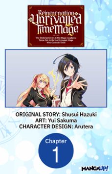 reincarnation of the unrivalled time mage: the underachiever at the magic academy turns out to be the strongest mage who controls time! @001 (ebook)-shusui hazuki-yui sakuma-9798891393776