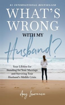 what's wrong with my husband?: your lifeline for standing for your marriage and surviving your husband's midlife crisis (ebook)-amy lawrence-9798999358776