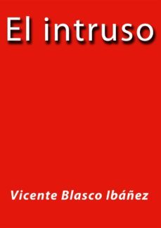 el intruso (ebook)-j. borja-vicente blasco ibañez-cdlap00005976