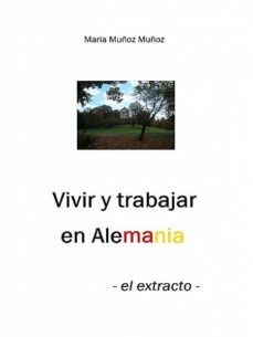 vivir y trabajar en alemania - el extracto (ebook)-maria muñoz-cdlxi00346076
