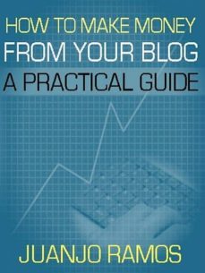 how to make money from your blog (ebook)-juanjo ramos-cdlxi00349276