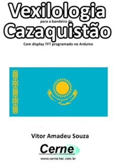 vexilologia para a bandeira do cazaquisto com display tft programado no arduino (ebook)-vitor amadeu souza-3410002579386