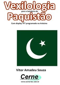 vexilologia para a bandeira do paquisto com display tft programado no arduino (ebook)-vitor amadeu souza-3410002585486
