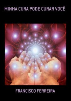 minha cura pode curar voce (ebook)-francisco ferreira-3410003386686