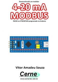 desenvolvendo um medidor 4-20 ma modbus rs232 no stm32f103 programado no arduino (ebook)-vitor amadeu souza-3410003433786