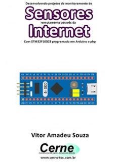 desenvolvendo projetos de monitoramento de sensores remotamente atraves da internet com stm32f103c8 programado em arduino e php (ebook)-vitor amadeu souza-3410003476486