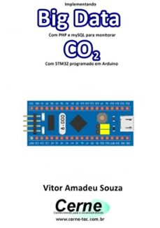 implementando big data com php e mysql para monitorar co2 com stm32 programado em arduino (ebook)-vitor amadeu souza-3410003495586