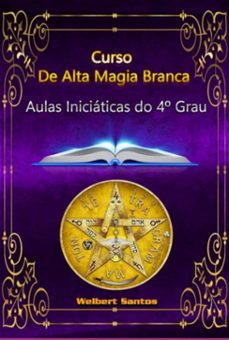 curso de alta magia branca - grau 4 (ebook)-welbert santos-3410006242286