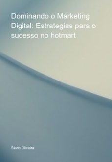 dominando o marketing digital: estrategias para o sucesso no hotmart (ebook)-sávio oliveira-3410006246086