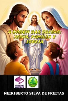 a ordem das coisas: jesus, familia e igreja (ebook)-neiriberto silva de freitas-3410007682586