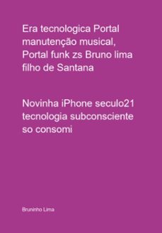 era tecnologica portal manutenço musical, portal funk zs bruno lima filho de santana (ebook)-bruninho lima-3410007996386