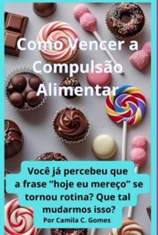 como vencer a compulso alimentar (ebook)-camila c gomes-3410008476986