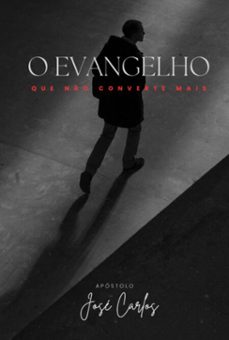 o evangelho que no converte mais (ebook)-apóstolo josé carlos-3410009019786