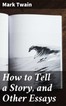 how to tell a story, and other essays (ebook)-mark twain-4057664181886