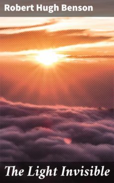 the light invisible (ebook)-robert hugh benson-4057664589286