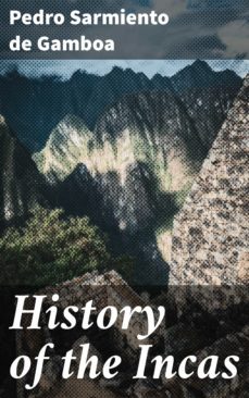history of the incas (ebook)-pedro sarmiento de gamboa-4057664641786