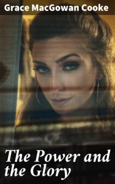 the power and the glory (ebook)-grace macgowan cooke-4057664645586