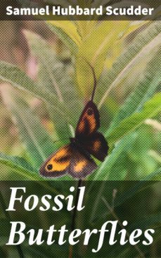 fossil butterflies (ebook)-samuel hubbard scudder-4064066135386