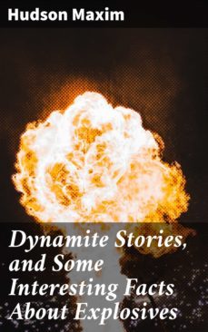 dynamite stories, and some interesting facts about explosives (ebook)-hudson maxim-4064066217686