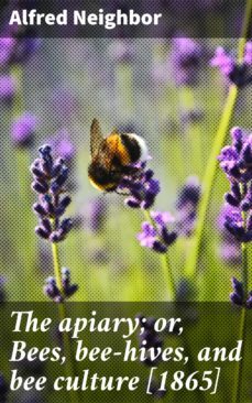the apiary; or, bees, bee-hives, and bee culture [1865] (ebook)-alfred neighbor-4064066430986