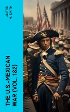 the u.s.-mexican war (vol. 1&amp;2) (ebook)-justin h. smith-4066339575486