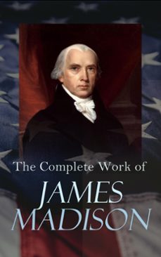 the complete works of james madison (ebook)-james madison-4066339590786