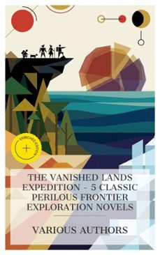the vanished lands expedition - 5 classic perilous frontier exploration novels (ebook)-mayne reid-henry rider haggard-jules verne-4066339984486