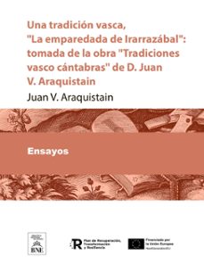 una tradicion vasca, "la emparedada de irarrazabal" : tomada de la obra "tradiciones vasco-cantabras" de d. juan v. araquistain (ebook)-juan v. araquistain-4099995488586