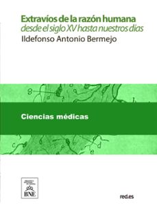 extravios de la razon humana, desde el siglo xv hasta nuestros dias (ebook)-ildefonso antonio bermejo-4099995490886
