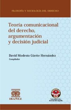 teoria comunicacional del derecho, argumentacion y decision judicial (ebook)-david modesto guette hernández-4099995594386