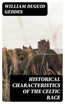 historical characteristics of the celtic race (ebook)-william duguid geddes-8596547087786