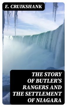 the story of butler's rangers and the settlement of niagara (ebook)-e. cruikshank-8596547182986