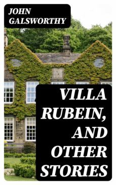 villa rubein, and other stories (ebook)-john galsworthy-8596547216186