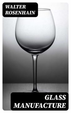 glass manufacture (ebook)-walter rosenhain-8596547220886