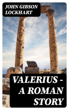 valerius - a roman story (ebook)-john gibson lockhart-8596547310686