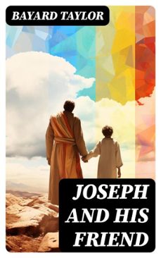 joseph and his friend (ebook)-bayard taylor-8596547729686