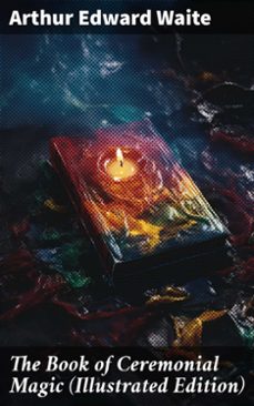 the book of ceremonial magic (illustrated edition) (ebook)-arthur edward waite-8596547787686