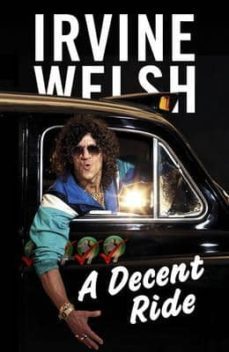 a decent ride-irvine welsh-9780224102186