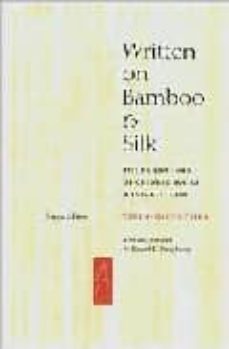 written on bamboo and silk: the beginnings of chinese books and i nscriptions (2nd ed.)-tsuen hsuin tsien-edward l. shaughnessy-9780226814186