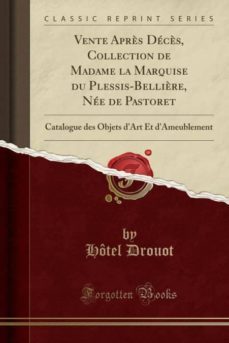 vente après decès, collection de madame la marquise du plessis-bellière, nee de pastoret-9780243600786
