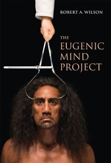 the eugenic mind project (ebook)-robert a. wilson-9780262343886