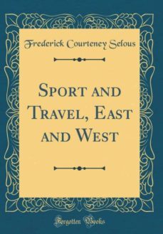 sport and travel, east and west (classic reprint)-9780265353486