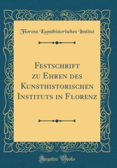 festschrift zu ehren des kunsthistorischen instituts in florenz (classic reprint)-9780265633786