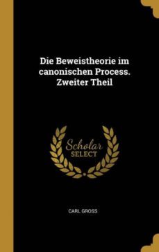 die beweistheorie im canonischen process. zweiter theil-9780270304886