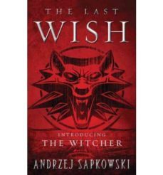 the last wish (geralt of rivia 1) (witcher 1)-9780316029186