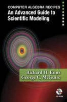 computer algebra recipes: an advanced guide to scientific modeling-richard h. enns-9780387257686